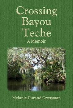 Paperback Crossing Bayou Teche: A Memoir Book