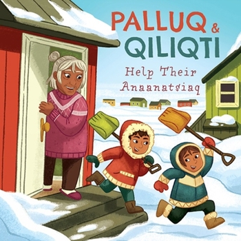 Paperback Palluq and Qiliqti Help Their Anaanatsiaq: English Edition Book