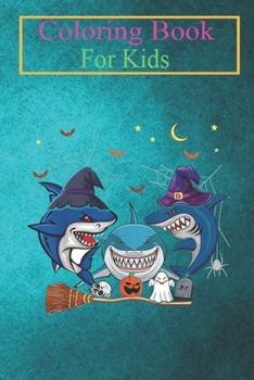 Coloring Book For Kids: Funny Witch Sharks Halloween Shark Lover Gifts Animal Coloring Book: For Kids Aged 3-8 (Fun Activities for Kids)