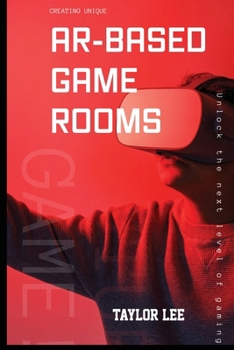 Paperback Creating Unique AR-Based Game Rooms Book