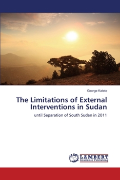 Paperback The Limitations of External Interventions in Sudan Book