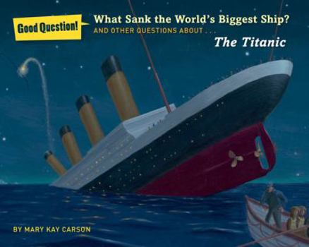 Paperback What Sank the World's Biggest Ship?: And Other Questions about the Titanic Book