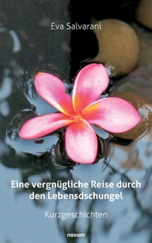 Paperback Eine vergnügliche Reise durch den Lebensdschungel: Kurzgeschichten [German] Book