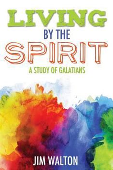 Paperback Living By the Spirit: A Study of Galatians Book