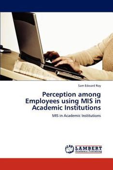 Paperback Perception among Employees using MIS in Academic Institutions Book