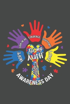 For My Aunt Hope Strength Courage Support Love Autism Awareness Day: Autism Awareness Journal, Autism Spectrum Disorder Gift For Family and Teacher Notebook / Diary Gift (6 x 9 - 100 Journal Notes)