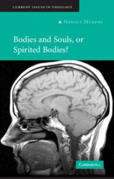 Bodies and Souls, or Spirited Bodies? (Current Issues in Theology) - Book  of the Current Issues in Theology