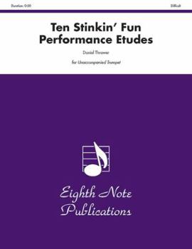 Paperback 10 Stinkin' Fun Performance Etudes: Difficult: For Unaccompanied Trumpet Book