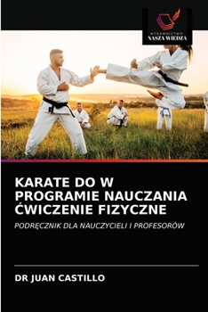 Paperback Karate Do W Programie Nauczania &#262;wiczenie Fizyczne [Polish] Book