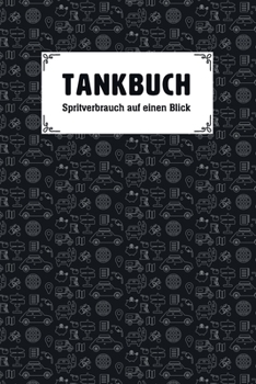 Paperback Tankbuch - Spritverbrauch auf einen Blick: Tankheft für die tabellarische Dokumentation von Tankvorgängen [German] Book