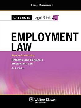Casenotes Legal Briefs Employment Law: Keyed To Rothstein & Liebman (Casenote Legal Briefs)