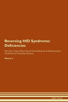 Paperback Reversing HID Syndrome: Deficiencies The Raw Vegan Plant-Based Detoxification & Regeneration Workbook for Healing Patients. Volume 4 Book