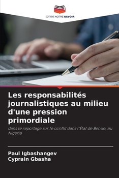 Paperback Les responsabilités journalistiques au milieu d'une pression primordiale [French] Book