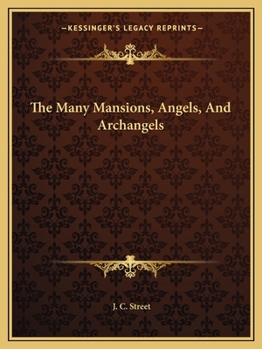 The Many Mansions, Angels, And Archangels