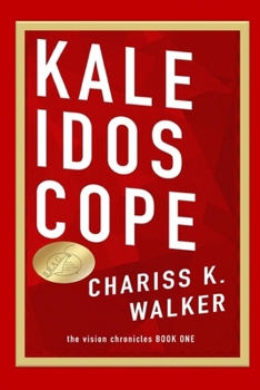 Kaleidoscope - Book #1 of the Vision Chronicles