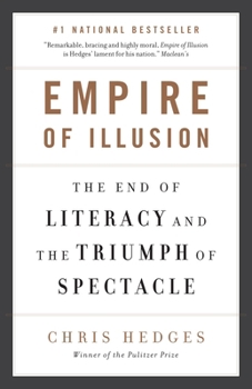 Empire Of Illusion: The End Of Literacy And The Triumph Of Spectacle