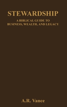Hardcover Stewardship: A Biblical Guide to Business, Wealth, and Legacy Book