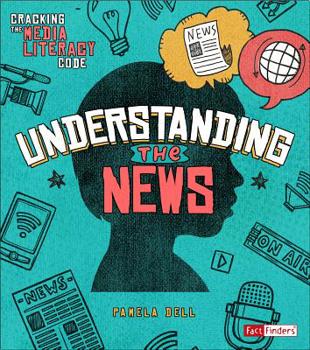 Understanding the News - Book  of the Cracking the Media Literacy Code