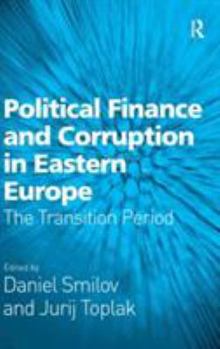 Hardcover Political Finance and Corruption in Eastern Europe: The Transition Period Book
