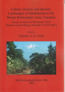 Culture, History and Identity: Landscapes of Inhabitation in the Mount Kilimanjaro Area, Tanzania: Essays in Honour of Paramount Chief Thomas Lenana Mlanga Marealle II (1915-2007)