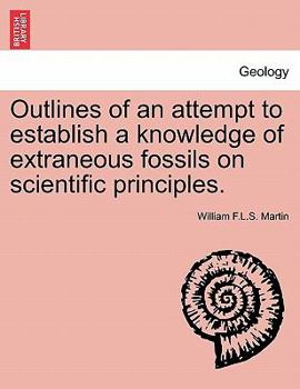 Outlines of an Attempt to Establish a Knowledge of Extraneous Fossils on Scientific Principles