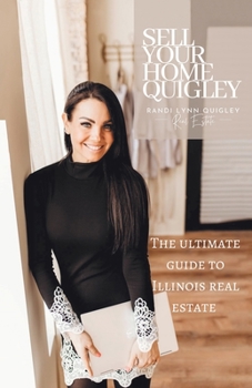 Paperback Sell Your Home Quigley: The Ultimate Guide to Illinois Real Estate Book