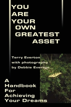 Paperback You Are Your Own Greatest Asset: A Handbook for Achieving Your Dreams Book