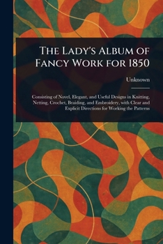 Paperback The Lady's Album of Fancy Work for 1850 Book