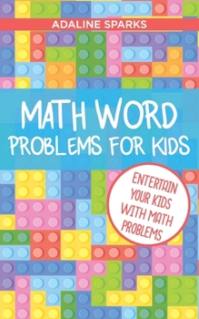 Paperback Math Word Problems For Kids: Entertain your Kids With Math Problems Book