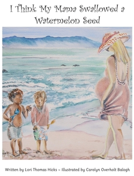 Hardcover I Think My Mama Swallowed a Watermelon Seed Book