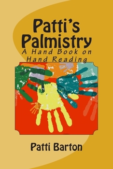 Paperback Patti's Palmistry: A Hand Book on Hand Reading Book