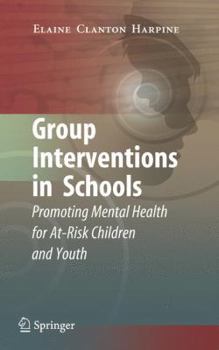 Hardcover Group Interventions in Schools: Promoting Mental Health for At-Risk Children and Youth Book