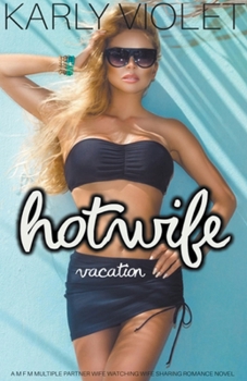 Paperback Hotwife Vacation - A M F M Multiple Partner Wife Watching Wife Sharing Romance Novel Book