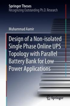 Hardcover Design of a Non-Isolated Single Phase Online Ups Topology with Parallel Battery Bank for Low Power Applications Book
