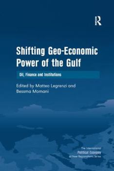 Paperback Shifting Geo-Economic Power of the Gulf: Oil, Finance and Institutions Book