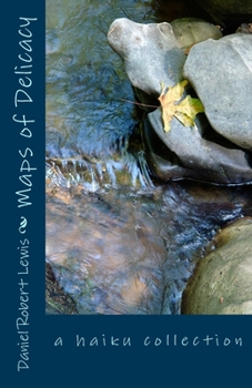 Paperback Maps of Delicacy: a haiku collection Book
