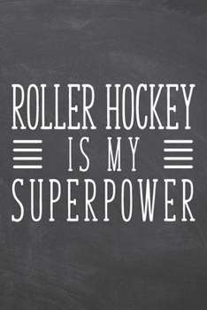 Roller Hockey is my Superpower: Roller Hockey Notebook, Planner or Journal | Size 6 x 9 | 110 Dot Grid Pages | Office Equipment, Supplies & Gear ... Hockey Gift Idea for Christmas or Birthday
