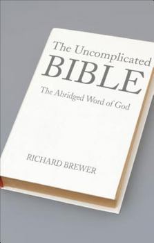 Paperback The Uncomplicated Bible: The Abridged Word of God Book