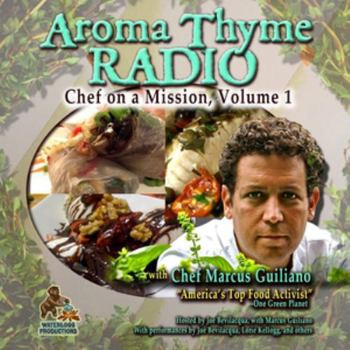 Aroma Thyme Radio with Chef Marcus Guiliano: Chef on a Mission, Volume 1
