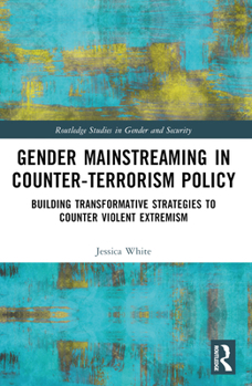 Paperback Gender Mainstreaming in Counter-Terrorism Policy: Building Transformative Strategies to Counter Violent Extremism Book