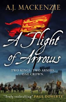 Paperback A Flight of Arrows: A gripping, captivating historical thriller: 1 (The Hundred Years' War) Book