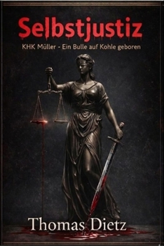 Paperback Selbstjustiz: KHK Roland Müller - Ein Bulle aus Kohle und Stahl [German] Book