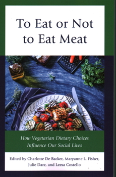 Paperback To Eat or Not To Eat Meat: How Vegetarian Dietary Choices Influence Our Social Lives Book