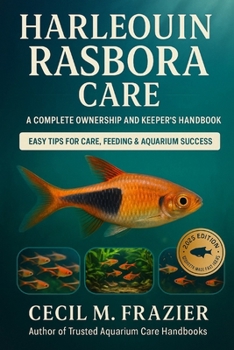 Paperback Harlequin Rasbora Care: A Complete Ownership and Keepers Handbook Book