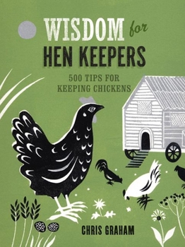 Hardcover Wisdom for Hen Keepers: 500 Tips for Keeping Chickens Book