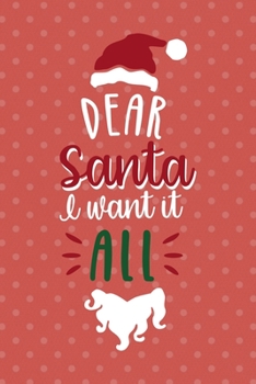 Dear Santa I Want It All: Notebook Journal Composition Blank Lined Diary Notepad 120 Pages Paperback Pink Points Santa