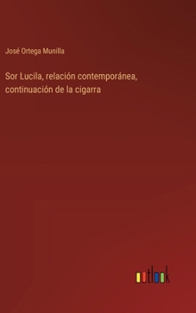 Hardcover Sor Lucila, relación contemporánea, continuación de la cigarra [Spanish] Book