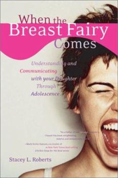 Paperback When the Breast Fairy Comes: Understanding and Communicating with Your Daughter During Adolescence Book