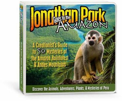 Audio CD Jonathan Park Goes to the Amazon: A Creationist's Guide to 50 Mysteries of the Amazon Rainforest & Andes Mountains Book