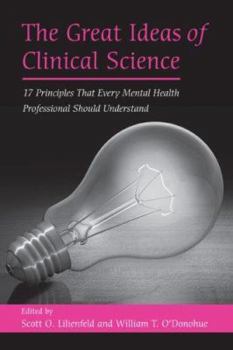 Hardcover The Great Ideas of Clinical Science: 17 Principles that Every Mental Health Professional Should Understand Book